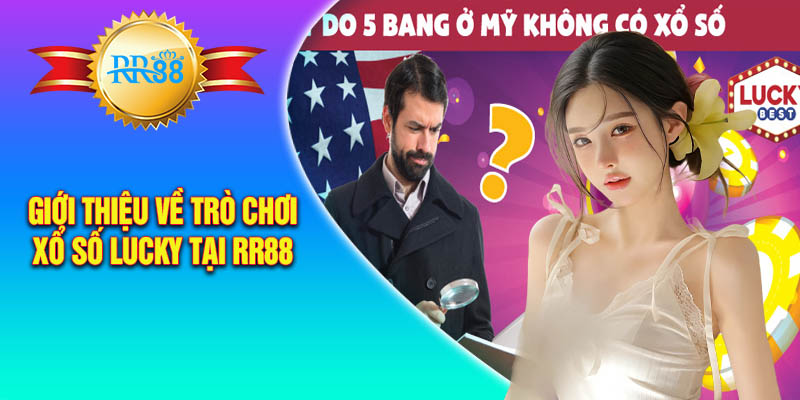 Giới thiệu về trò chơi xổ số lucky tại RR88